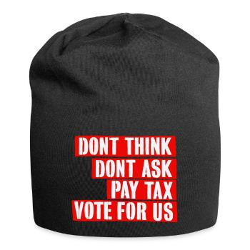 Do not think, do not ask, pay tax, vote for us - Jersey Beanie - black - Front