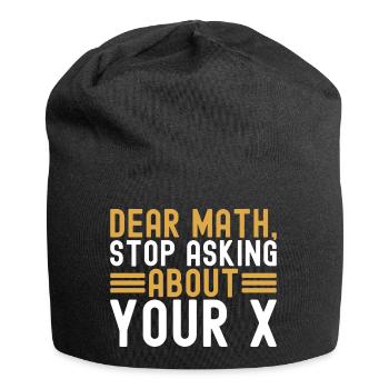 Mathematics Dear Math Stop Asking About Your X - Jersey Beanie - black - Front