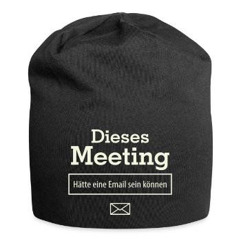 Dieses Meeting hätte eine E-Mail sein können - Jersey-Beanie - Schwarz - Vorne