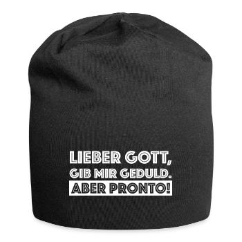 Lieber Gott gib mir Geduld, lustige Sprüche Gott - Jersey-Beanie - Schwarz - Vorne