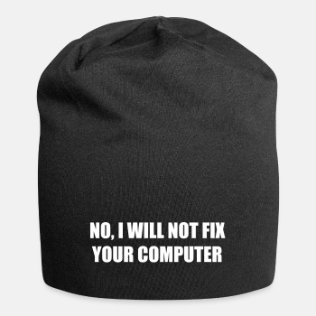 No, I will not fix your computer - Beanie