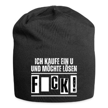 Ich kaufe ein U und möchte lösen. Fuck! Spruch - Jersey-Beanie - Schwarz - Vorne
