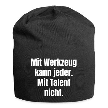 Mit Werkzeug kann jeder. Mit Talent nicht. - Jersey-Beanie - Schwarz - Vorne