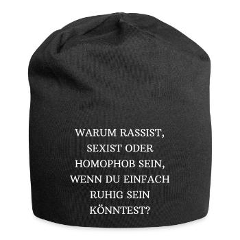 Gegen Rassismus, Sexismus, Homphobie, Mund halten. - Jersey-Beanie - Schwarz - Vorne