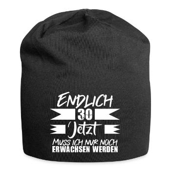 Endlich 30 Jetzt Muss ich nur noch Erwachsen werde - Jersey-Beanie - Schwarz - Vorne