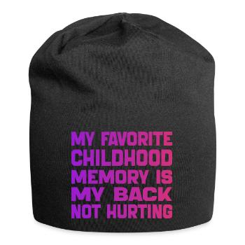 Meine liebste Kindheitserinnerung ist mein schmerzender Rücken - Jersey-Beanie - Schwarz - Vorne