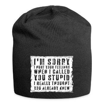 Je suis désolé de t’avoir blessé Je t’ai traité de stupide - Bonnet en jersey - noir - Devant
