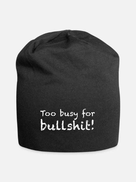 Too busy for bullshit | lustige Sprüche, Sarkasmus - Jersey-Beanie - Schwarz
