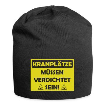 Kranplätze müssen verdichtet sein - Jersey-Beanie - Schwarz - Vorne