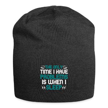 The only time I have problems is when I sleep - Jersey Beanie - charcoal grey - Front