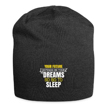 Your future depends on your dreams, so go to sleep - Jersey Beanie - charcoal grey - Front