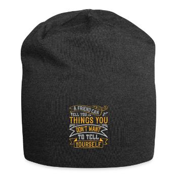 A friend can tell you things you don’t want to - Jersey Beanie - charcoal grey - Front