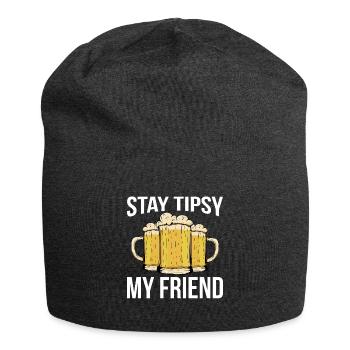Stay Tipsy My Friend Shirt Cadeau - Bonnet en jersey - charbon - Devant