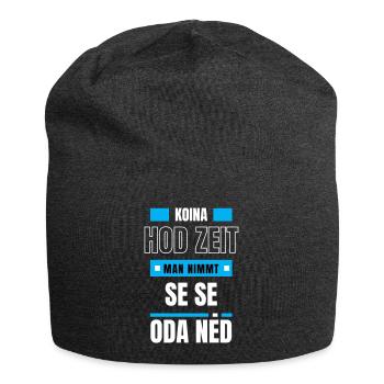 Koi Zeit, de nimmt ma - bayerischer Spruch - Jersey-Beanie - Anthrazit - Vorne