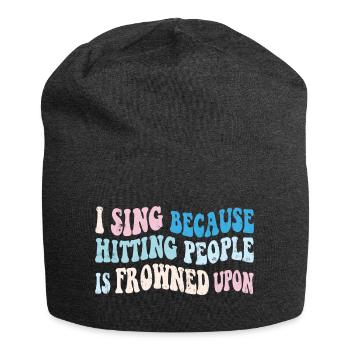 I sing because hitting people is frowned upon - Jersey Beanie - charcoal grey - Front