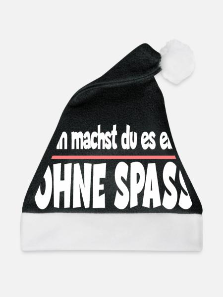 Dann machst du es eben ohne Spass - Weihnachtsmütze - Schwarz/Weiß - Vorne