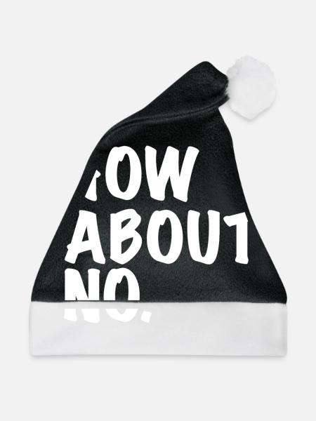 How About No / wie wär´s mit nein Geschenk Idee - Weihnachtsmütze - Schwarz/Weiß