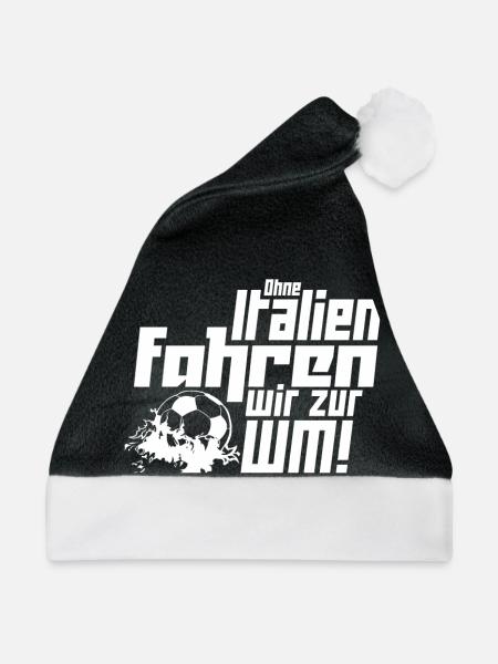 Ohne Italien fahren wir zur WM! - Weihnachtsmütze - Schwarz/Weiß - Vorne