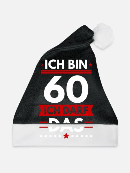 Ich bin 60 ich darf das, 60. Geburtstag, Geschenk - Weihnachtsmütze - Schwarz/Weiß - Vorne
