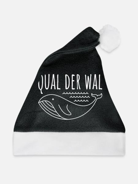 QUAL DER WAL Lustiger Spruch Witzige Geschenkidee - Weihnachtsmütze - Schwarz/Weiß - Vorne