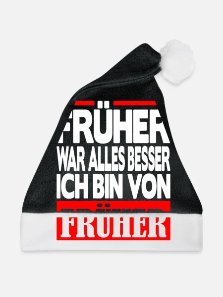 Früher war alles besser ich bin von Früher - Weihnachtsmütze - Schwarz/Weiß