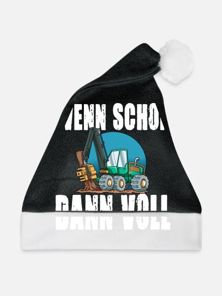 Wenn schon dann voll - Waldarbeit Vollernter - Weihnachtsmütze - Schwarz/Weiß
