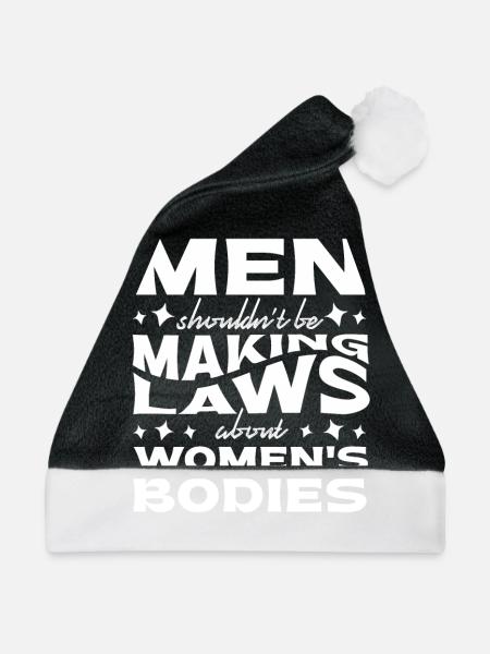 Männer Sollten Keine Gesetze Frauenkörper Machen - Weihnachtsmütze - Schwarz/Weiß - Vorne