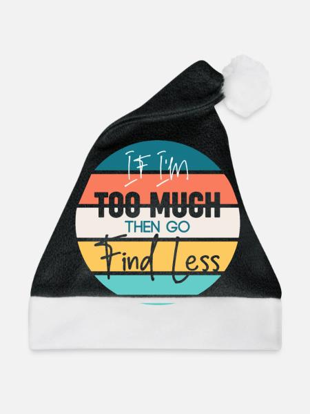 Wenn ich zu viel bin, dann finde ich weniger frech - Weihnachtsmütze - Schwarz/Weiß - Vorne