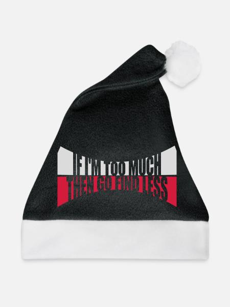 if im too much - Weihnachtsmütze - Schwarz/Weiß