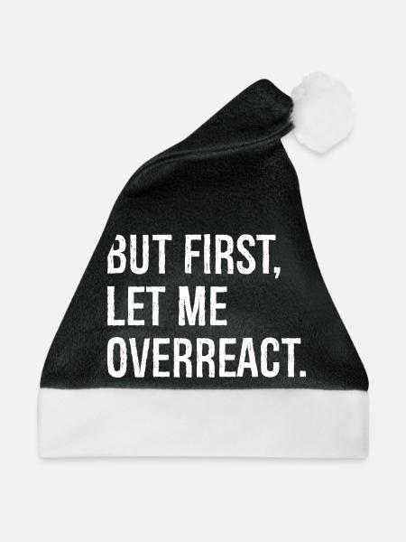 but first let me overreact - Weihnachtsmütze - Schwarz/Weiß