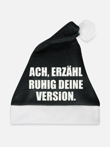ACH, ERZÄHL RUHIG DEINE VERSION - Sarkasmus - Weihnachtsmütze - Schwarz/Weiß - Vorne