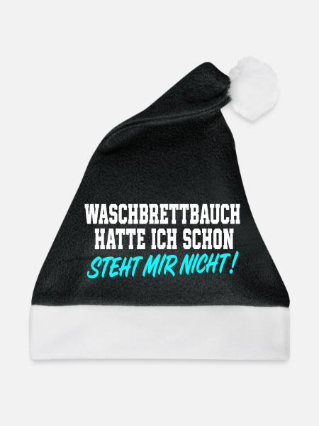 Waschbrettbauch Hatte Ich Schon Spruch - Weihnachtsmütze - Schwarz/Weiß - Vorne