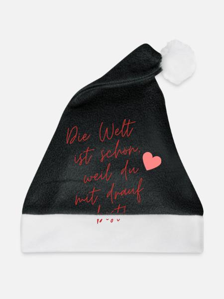 Die Welt ist schön weil du mit drauf bist! - Weihnachtsmütze - Schwarz/Weiß