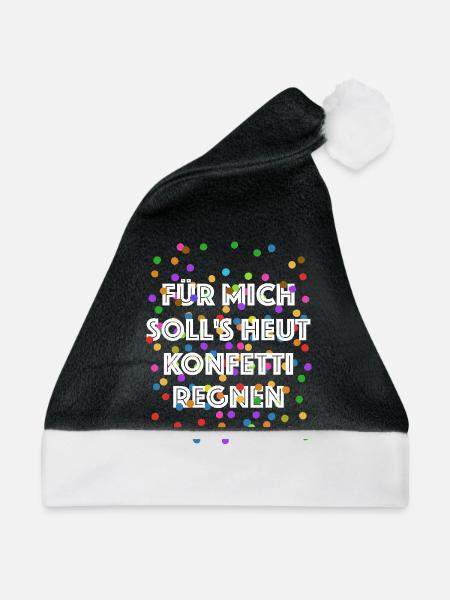 Für mich soll's heut Konfetti regnen - Verkleidung - Weihnachtsmütze - Schwarz/Weiß - Vorne