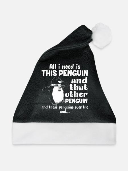 pinguins all i need is the Penguin- Pinguin Tshirt - Weihnachtsmütze - Schwarz/Weiß