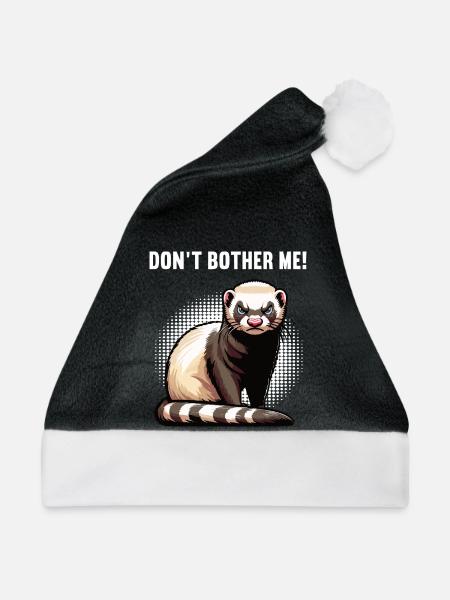 Don't Bother Me Frettchen Frettchenbesitzer - Weihnachtsmütze - Schwarz/Weiß