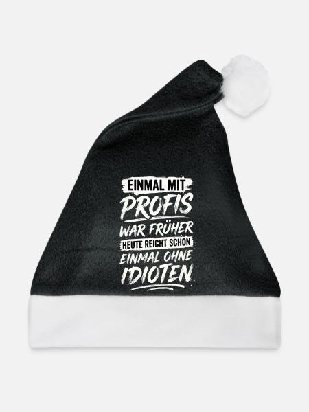 Mit Profis War Früher Ohne Idioten - Weihnachtsmütze - Schwarz/Weiß