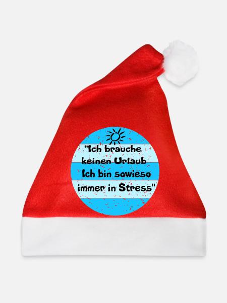 Ich brauche keinen Urlaub – Stress-Look - Weihnachtsmütze - Rot