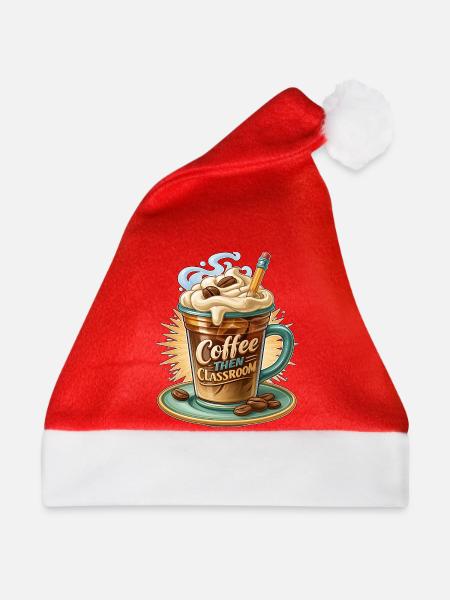 Kaffee und dann Klassenzimmer - Weihnachtsmütze - Rot