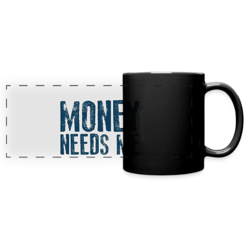 L'ARGENT A BESOIN DE MOI - Mug panoramique uni
