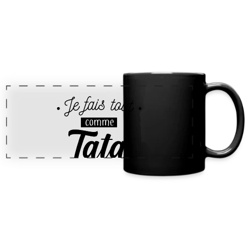 Je Fais Tout Comme Tata - Mug panoramique uni