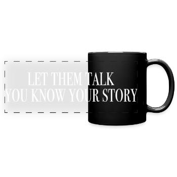 Let them talk, you know your story - mindset - Panorama-Tasse farbig - Schwarz - Vorne