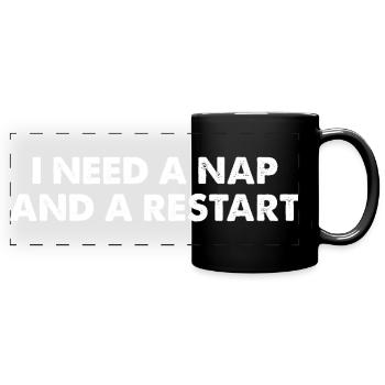 I Need A Nap And A Restart - Panorama-Tasse farbig - Schwarz - Vorne