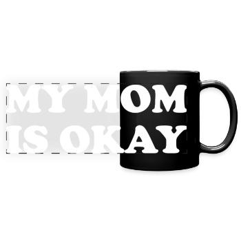 My Mom Is Okay - Panorama-Tasse farbig - Schwarz - Vorne