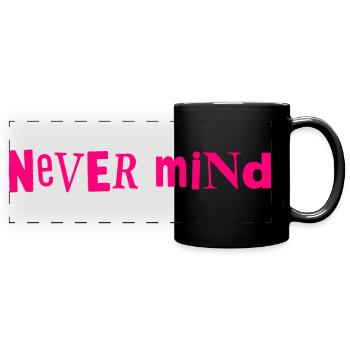 Never mind - Panorama-Tasse farbig - Schwarz - Vorne
