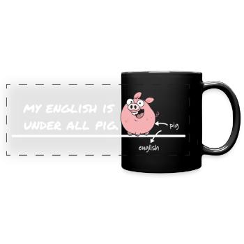 My English Is Under All Pig – Denglisch Spruch - Panorama-Tasse farbig - Schwarz - Vorne