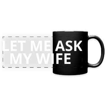 Laisse-moi demander à ma femme - Mug panoramique uni - noir - Devant