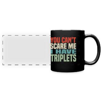 You cant scare me i have triplets - Mug panoramique uni - noir - Devant