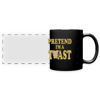 Pretend i'm a Toast - Full Colour Panoramic Mug - black - Front