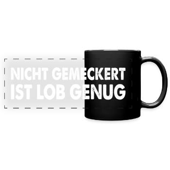 Nicht Gemeckert Ist Lob Genug - Panorama-Tasse farbig - Schwarz - Vorne